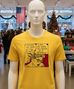 I Thought You Were Getting In Shape I Am The Shape I Ve Chosen Is A Triangle T S   Yellow T Shirt